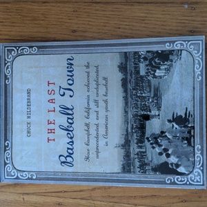 The Last Baseball Town by Chuck Hildebrand